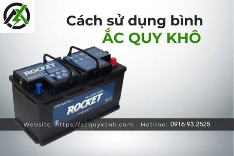 Cách sử dụng ắc quy khô đúng cách, hiệu quả